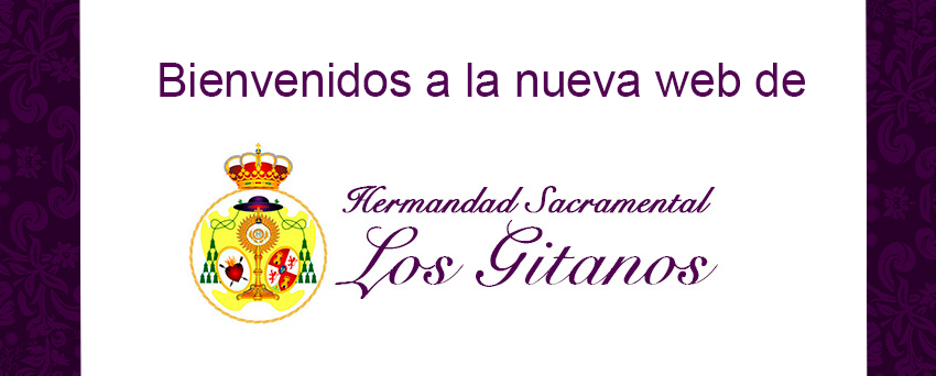 BIENVENIDOS A TODOS A LA NUEVA WEB DE LA HERMANDAD SACRAMENTAL DE LOS GITANOS