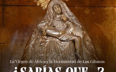 Sabias que…? La Virgen de África y la Hermandad de Los Gitanos.
