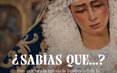 Sabías que…? Hoy celebra la Iglesia la Festividad de la Virgen de las Angustias